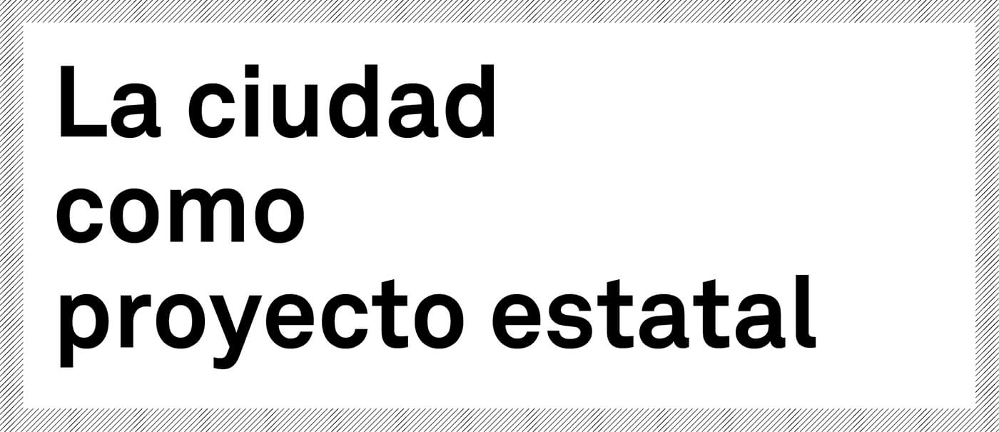 190308_W_ELINBAUM_La ciudad como proyecto estatal _Foto de portada